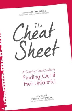 The Cheat Sheet - A Clue-by-Clue Guide to Finding Out If He's Unfaithful
