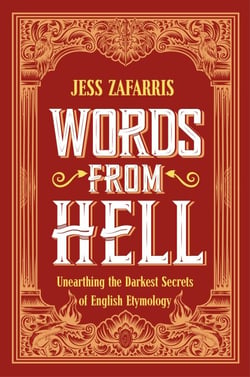 Words from Hell - Unearthing the Darkest Secrets of English Etymology