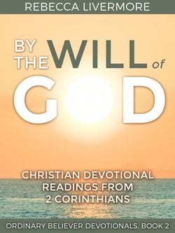 By the Will of God: Christian Devotional Readings from 2 Corinthians - Ordinary Believer Devotionals, #2