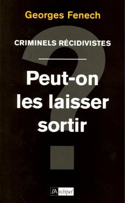 Criminels récidivistes - Peut-on les laisser sortir ?