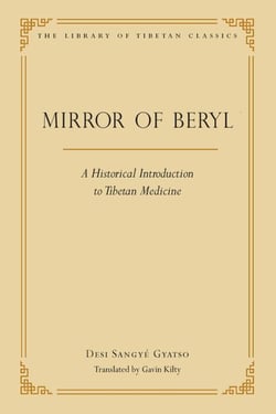 The Mirror of Beryl - A Historical Introduction to Tibetan Medicine