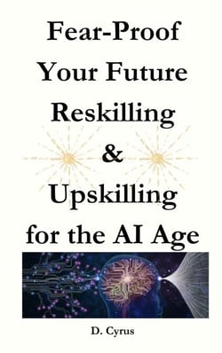 Fear-Proof Your Future by Reskilling &amp; Upskilling for the AI Age