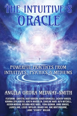 The Intuitive’s Oracle: Powerful Practices From Intuitives, Psychics &amp; Mediums
