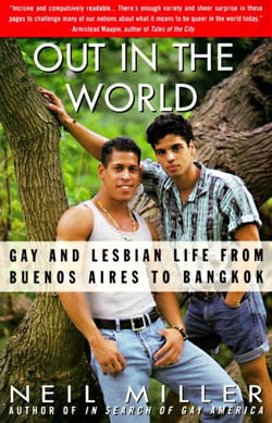 Out in the World - Gay and Lesbian Life from Buenos Aires to Bangkok