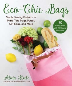 Eco-Chic Bags - Simple Sewing Projects to Make Tote Bags, Purses, Gift Bags, and More