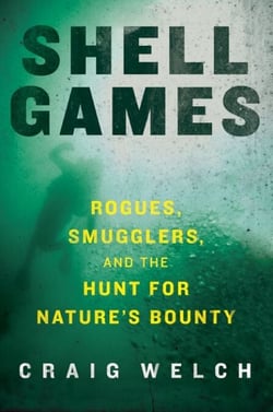 Shell Games - Rogues, Smugglers, and the Hunt for Nature's Bounty