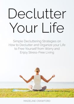 Declutter Your Life: Simple Decluttering Strategies on How to Declutter and Organize your Life to Free Yourself from Worry and Enjoy Stress-Free Living - Decluttering and Organizing, #2
