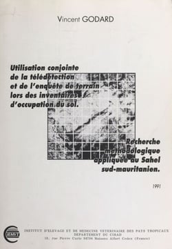 Utilisation conjointe de la télédétection et de l'enquête de terrain lors des inventaires d'occupation du sol - Recherche méthodologique appliquée au Sahel sud-mauritanien