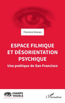 Espace filmique et désorientation psychique - Une poétique de San Francisco