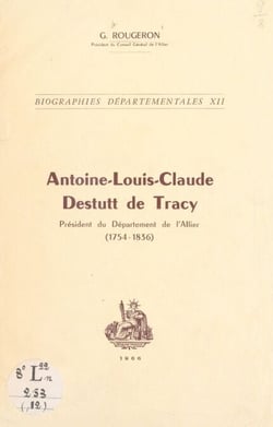 Antoine-Louis-Claude Destutt de Tracy - Président du département de l'Allier, 1754-1836