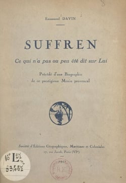 Suffren - Ce qui n'a pas ou peu été dit sur lui. Précédé d'une biographie de ce prestigieux marin provençal