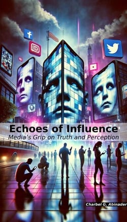 Echoes of Influence: Media’s Grip on Truth and Perception