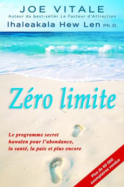 Zéro limite - Le programme secret hawaïen pour l'abondance, la santé, la paix et plus encore