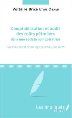 Comptabilisation et audit des coûts pétroliers dans une société non opératrice - Cas d'un contrat de partage de production (CPP)