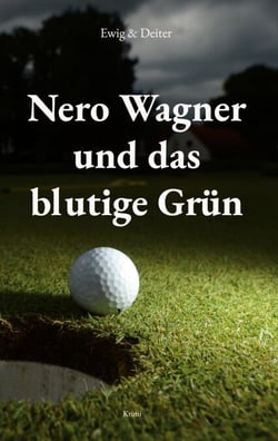 Nero Wagner und das blutige Grün - Kriminalroman