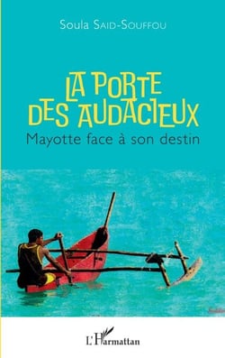 La porte des audacieux - Mayotte face à son destin