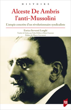 Alceste De Ambris l’anti-Mussolini - L’utopie concrète d’un révolutionnaire syndicaliste