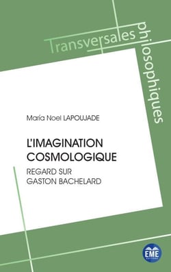 L'imagination cosmologique - Regard sur Gaston Bachelard
