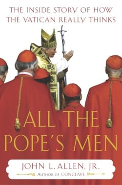 All the Pope's Men - The Inside Story of How the Vatican Really Thinks