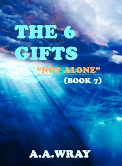 The 6 Gifts - Not Alone - Book 7 - The 6 Gifts, #7