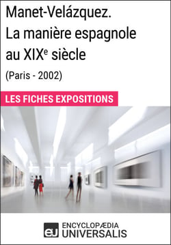 Manet-Velázquez. La manière espagnole au XIXe siècle (Paris - 2002) - Les Fiches Exposition d'Universalis
