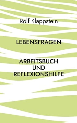 Lebensfragen - Arbeitsbuch und Reflexionshilfe