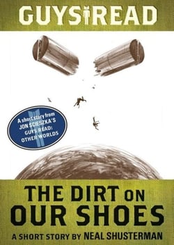 Guys Read: The Dirt on Our Shoes - A Short Story from Guys Read: Other Worlds