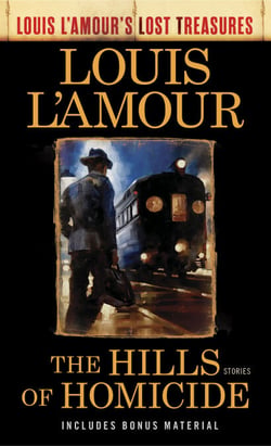 The Hills of Homicide (Louis L'Amour's Lost Treasures) - Stories