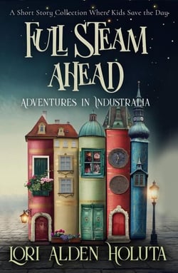 Full Steam Ahead: A Short Story Collection Where Kids Save the Day - Brassbright Kids