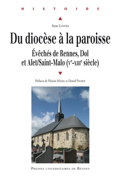Du diocèse à la paroisse - Évêchés de Rennes, Dol et Alet/Saint-Malo (Ve-XIIIe siècle)