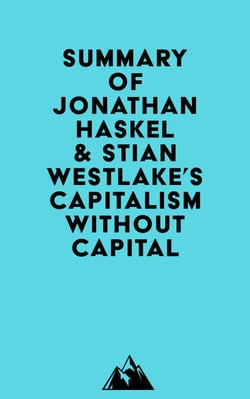 Summary of Jonathan Haskel &amp; Stian Westlake's Capitalism without Capital