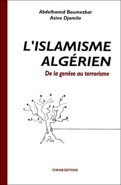 L’Islamisme algérien - De la genèse au terrorisme