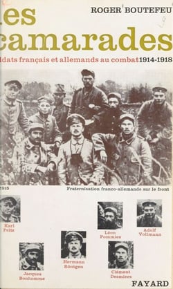 Les camarades - Soldats français et allemands au combat, 1914-1918
