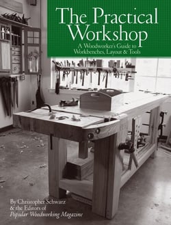 The Practical Workshop - A Woodworker's Guide to Workbenches, Layout &amp; Tools