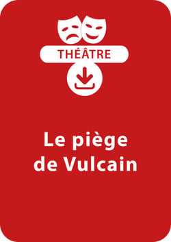 Le piège de Vulcain (dès 8 ans) - Une pièce à télécharger