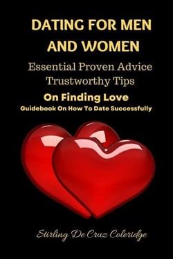 Dating For Men And Women: Essential, Proven Advice, Trustworthy Tips On Finding Love Guidebook On How To Date Successfully - Self-Help/Personal Transformation/Success