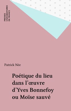 Poétique du lieu dans l'œuvre d'Yves Bonnefoy ou Moïse sauvé