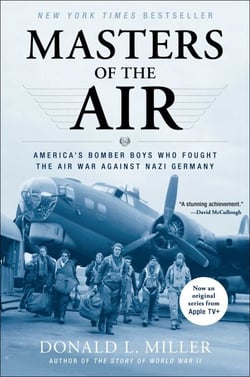 Masters of the Air - America's Bomber Boys Who Fought the Air War Against Nazi Germany