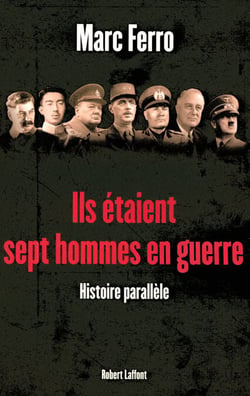 Ils étaient sept hommes en guerre - 1918 - 1945 - Histoire parallèle