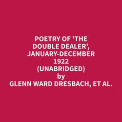 Poetry Of 'The Double Dealer', January-December 1922 (Unabridged)