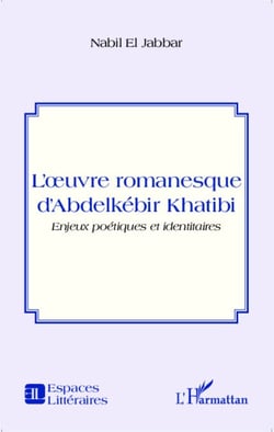 L'oeuvre romanesque d'Abdelkébir Khatibi - Enjeux poétiques et identitaires