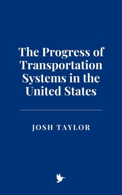 The Progress of Transportation Systems in the United States