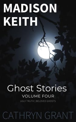 Madison Keith Ghost Stories: Volume Four - A Madison Keith Collection