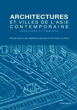 Architectures et villes de l'Asie contemporaine - Héritages et projets