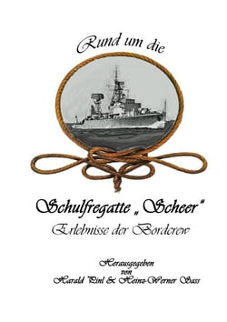Rund um die Schulfregatte "Scheer" - Erlebnisse der Bordcrew