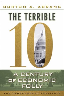 The Terrible 10 - A Century of Economic Folly