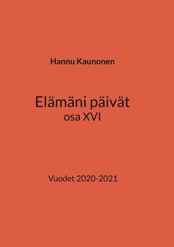 Elämäni päivät osa XVI - Vuodet 2020-2021