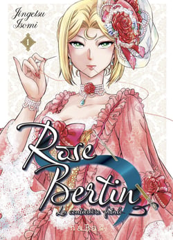 Rose Bertin - La couturière fatale - Tome 1 - Rose Bertin - La couturière fatale, T1