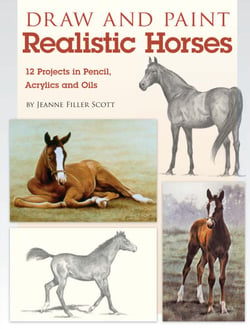 Draw and Paint Realistic Horses - Projects in Pencil, Acrylics and Oills