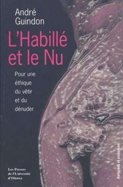 L'Habillé et le nu - Pour une éthique du vêtir et du dénuder